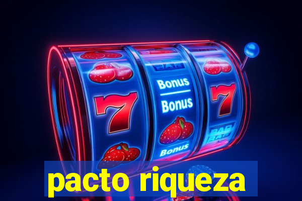 pacto riqueza